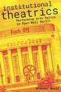 Cover: Institutional Theatrics - Northwestern University Press