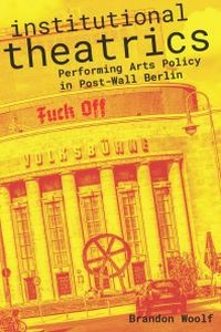 Enlarge image Cover: Institutional Theatrics - Northwestern University Press