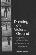 Cover: Dancing on Violent Ground - Northwestern University Press