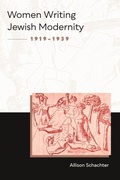 Cover: Women Writing Jewish Modernity, 1919-1939 - Northwestern University Press
