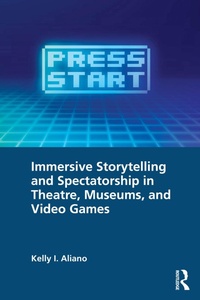Abbildung von: Immersive Storytelling and Spectatorship in Theatre, Museums, and Video Games - Routledge