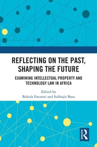 Abbildung von: Reflecting on the Past, Shaping the Future: Examining Intellectual Property and Technology Law in Africa - Routledge