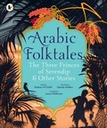 Cover: Arabic Folktales: The Three Princes of Serendip and Other Stories - Walker Books Ltd