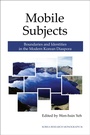 Cover: Mobile Subjects - Institute of East Asian Studies, University of California, Berkeley