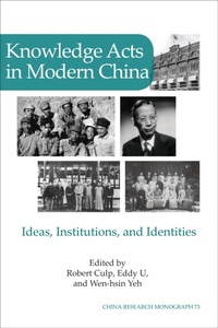 Enlarge image Cover: Knowledge Acts in Modern China - Institute of East Asian Studies, University of California, Berkeley
