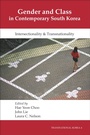 Cover: Gender and Class in Contemporary South Korea - Institute of East Asian Studies, University of California, Berkeley