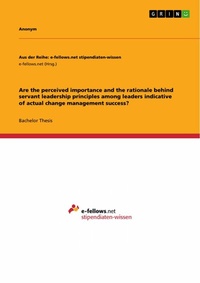 Abbildung von: Are the perceived importance and the rationale behind servant leadership principles among leaders indicative of actual change management success? - GRIN Verlag