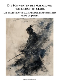 Abbildung von: Die Schwerter des Masamune: Perfektion in Stahl - tredition