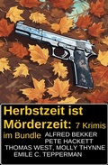 Cover: Herbstzeit ist M&ouml;rderzeit: 7 Krimis im Bundle - Uksak E-Books