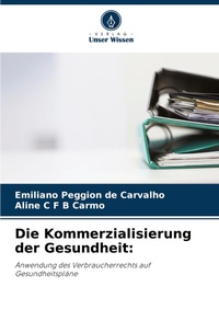 Abbildung von: Die Kommerzialisierung der Gesundheit - Verlag Unser Wissen