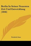 Cover: Berlin In Seiner Neuesten Zeit Und Entwicklung (1846) - Kessinger Publishing