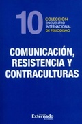 Cover: Comunicaci&oacute;n, resistencia y contraculturas. - Universidad Externado