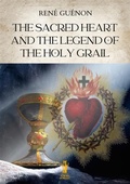 Cover: The Sacred Heart and the Legend of the Holy Grail - Edizioni Aurora Boreale