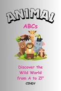 Cover: "Animal ABCs: Discover the Wild World from A to Z!" - Cindy