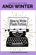 Cover: How to Write Flash Fiction (Mojo Writers Guides, #4) - Rainy Mountain Publishing