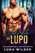 Cover: Salvata Dal Lupo (Aspen Ridge Pack: Mountain Rescue, #5) - Luna Wilder