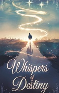 Cover: Whispers of Destiny (Short stories, #4) - Moonlight Quill Press