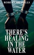 Cover: There's Healing In the Water - Authors Hub
