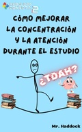 Cover: C&oacute;mo Mejorar la Concentraci&oacute;n y la Atenci&oacute;n Durante el Estudio - Mr. Haddock