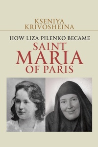 Abbildung von: How Liza Pilenko Became Saint Maria of Paris - Blurb