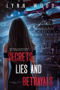 Cover: Secrets, Lies and Betrayals (Protect and Honor Series, #1) - Lynn Wood