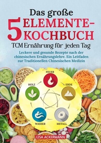 Abbildung von: Das große 5-Elemente-Kochbuch - TCM Ernährung für jeden Tag - tredition