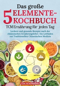 Abbildung von: Das große 5-Elemente-Kochbuch - TCM Ernährung für jeden Tag - tredition