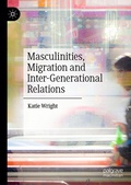 Cover: Masculinities, Migration and Inter-Generational Relations - Palgrave Pivot