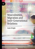 Cover: Masculinities, Migration and Inter-Generational Relations - Palgrave Pivot