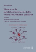 Cover: Histoire de la l&eacute;gislation f&eacute;d&eacute;rale de lutte contre l'extr&eacute;misme politique - Schulthess Juristische Medien