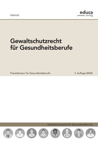 Abbildung von: Gewaltschutzrecht für Gesundheitsberufe - Educa Verlag Halmich e.U.