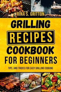 Abbildung von: Grilling Recipes Cookbook for Beginners - NPDK