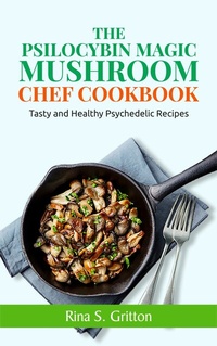 Abbildung von: The Psilocybin Magic Mushroom Chef Cookbook - NPDK