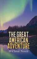 Cover: The Great American Adventure: 20 Classic Novels - e-artnow