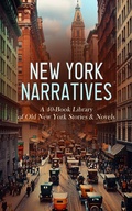 Cover: New York Narratives: A 40-Book Library of Old New York Stories & Novels - e-artnow