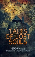 Cover: Tales of Lost Souls: 400+ Ghost Stories in One Collection - e-artnow
