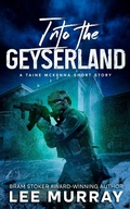 Cover: Into the Geyserland (Taine McKenna Adventures, #7) - Squabbling Sparrows Press