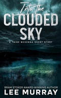 Cover: Into the Clouded Sky (Taine McKenna Adventures, #6) - Squabbling Sparrows Press
