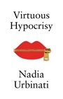 Cover: Virtuous Hypocrisy - Polity Press