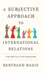 Cover: A Subjective Approach to International Relations - Polity Press