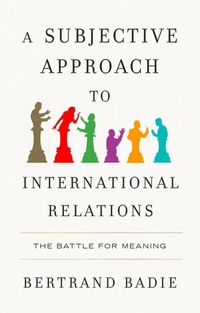 Enlarge image Cover: A Subjective Approach to International Relations - Polity Press