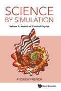 Cover: Science By Simulation - Volume 2: Models Of Classical Physics - World Scientific Europe Ltd