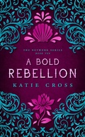 Cover: A Bold Rebellion (The Network Series, #10) - kcrosswriting