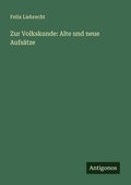 Cover: Zur Volkskunde: Alte und neue Aufs&auml;tze - Antigonos Verlag