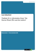 Cover: Vladimir Ze'ev Jabotinskys Essay  "Die Eiserne Wand (Wir und die Araber)" - GRIN Verlag