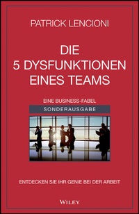 Abbildung von: Die 5 Dysfunktionen eines Teams - Wiley-VCH