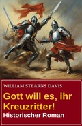 Cover: Gott will es, ihr Kreuzritter! Historischer Roman - Uksak E-Books