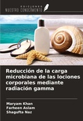 Cover: Reducci&oacute;n de la carga microbiana de las lociones corporales mediante radiaci&oacute;n gamma - Ediciones Nuestro Conocimiento