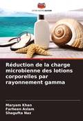 Cover: Reduction de la charge microbienne des lotions corporelles par rayonnement gamma - Editions Notre Savoir