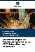Cover: Untersuchungen der Prozessparameter beim FSW-Schweissen von Aluminium - Verlag Unser Wissen